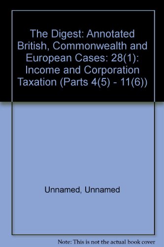 9780406979643: The Digest: Annotated British, Commonwealth and European Cases: 28(1): Income and Corporation Taxation (Parts 4(5) - 11(6))