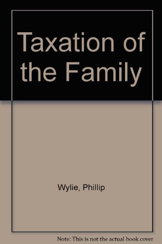 Taxation of the Family (9780406984630) by Phillip Wylie