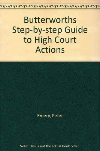 Butterworths Step-by-step Guide to High Court Actions (9780406987204) by Emery, Peter