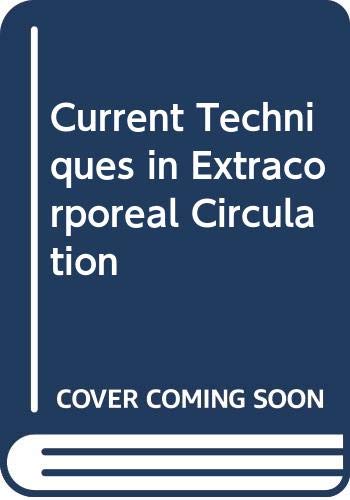 Current Techniques in Extracorporeal Circulation - Ionescu, M I (ed) Wooler, G H (ed)
