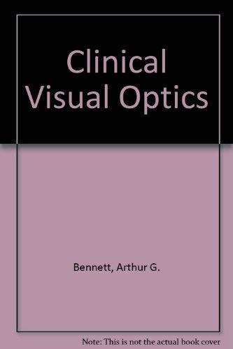 Clinical Visual Optics (9780407000681) by Bennett, Arthur G.; Rabbetts, Ronald B.