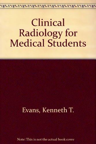 Clinical Radiology for Medical Students (9780407001770) by Evans K.T.; Butler, F.; Gravelle, I.H.; Roberts. G.M.