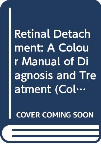 Beispielbild fr Retinal Detachment: A Colour Manual of Diagnosis and Treatment (Colour Manuals in Ophthalmology) zum Verkauf von WorldofBooks