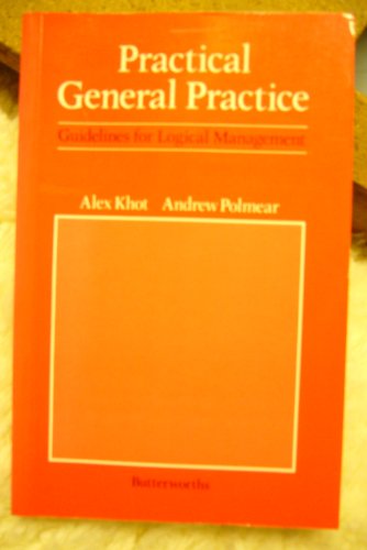 Beispielbild fr Practical General Practice: Guidelines for Logical Management zum Verkauf von AwesomeBooks