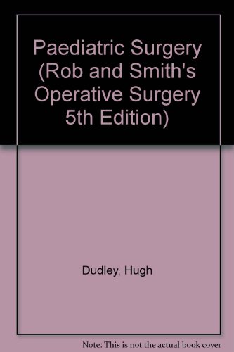 Paediatric Surgery ROB AND SMITHS OPERATIVE SURGERY 5TH EDITION