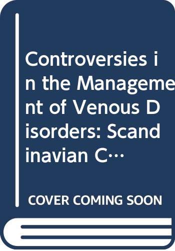 Stock image for Controversies in the Management of Venous Disorders: Scandinavian Contributions on Venous Problems With Comments by International Authorities for sale by Basi6 International