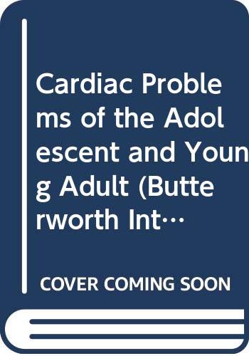 Cardiac Problems of the Adolescent and Young Adult (Butterworth International Medical Reviews Cardiology, Vol 3) (9780407022683) by Julian, Desmond G.