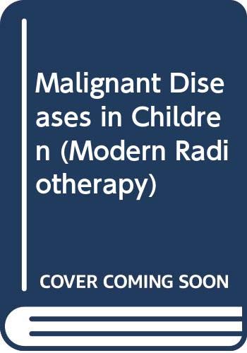 Stock image for Malignant diseases in children (Modern radiotherapy & oncology) for sale by Mispah books