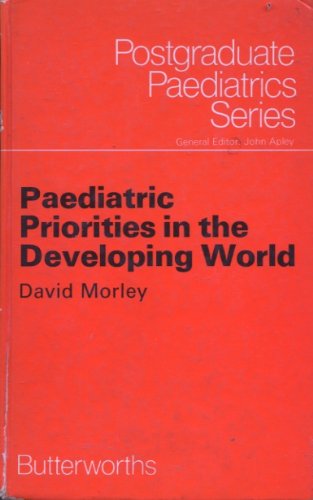Imagen de archivo de Paediatric Priorities in the World Developing World (Postgraduate Paediatrics) a la venta por HPB-Red