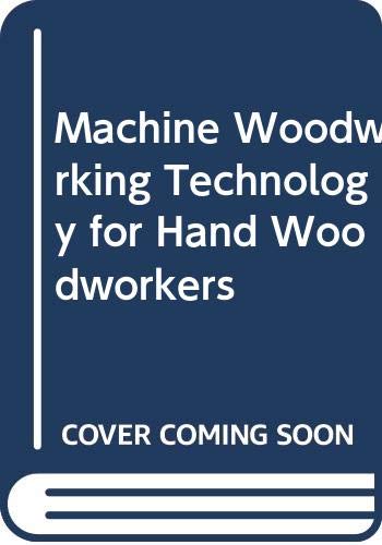 Stock image for Machine woodworking technology, for hand woodworkers for sale by Phatpocket Limited