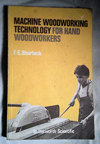 Stock image for Machine Woodworking Technology for Hand Woodworkers for sale by Peter L. Masi - books
