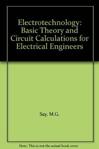 Electrotechnology: Basic Theory and Circuit Calculations for Electricail Engineers