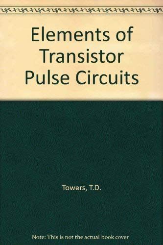 Stock image for Elements of Transistor Pulse Circuits for sale by Rivermead Books