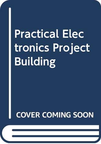 9780408002318: Practical electronic project building (A Newnes constructors guide)