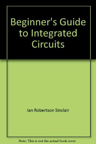 Beispielbild fr Beginner's Guide to Integrated Circuits zum Verkauf von AwesomeBooks