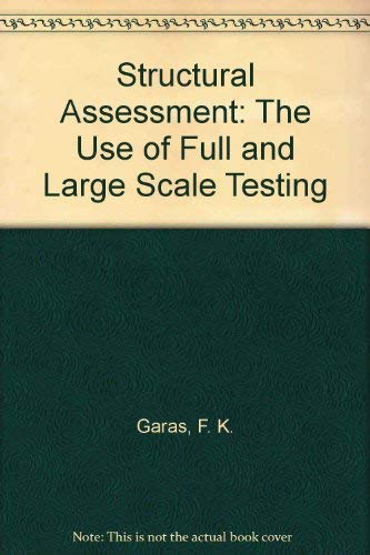 Structural Assessment: The Use of Full and Large Scale Testing