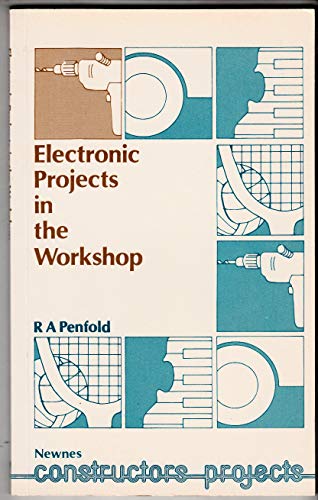 Electronic projects in the workshop (Newnes constructors projects) (9780408003834) by Penfold, R. A