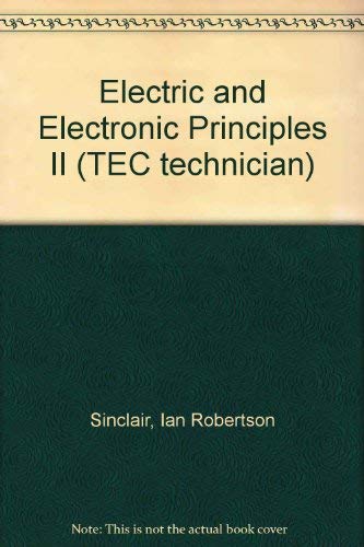 Electrical and electronic principles 2 (Technician series) (9780408004336) by Ian Robertson Sinclair