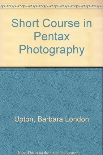 Short Course in Pentax Photography (9780408004718) by Barbara London