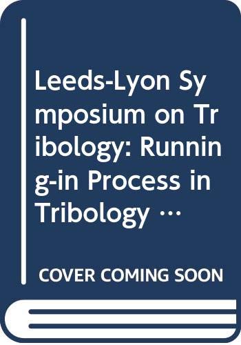Stock image for Leeds-Lyon Symposium on Tribology: Running-in Process in Tribology 8th: Proceedings for sale by Reader's Corner, Inc.