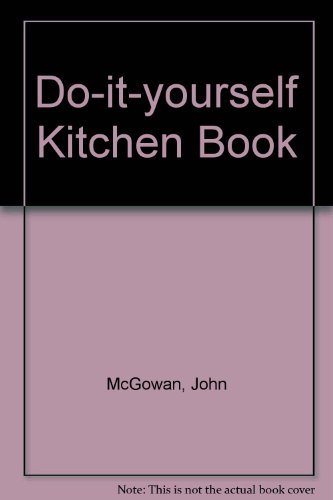 Imagen de archivo de Do-it-yourself Kitchen Book a la venta por Bahamut Media