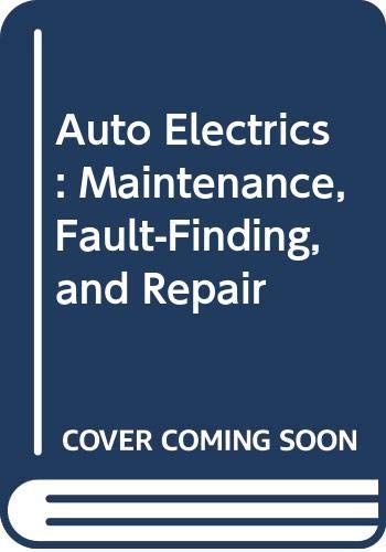 Auto Electrics: Maintenance, Fault-Finding, and Repair (9780408014984) by Joselyn, Joss