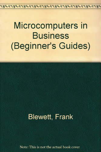 Microcomputers in Business (Beginner's Guides) (9780408015271) by Frank Blewett