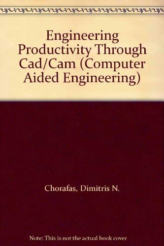 Imagen de archivo de Engineering Productivity through CAD/CAM. Computer-Aided Engineering Series a la venta por Zubal-Books, Since 1961