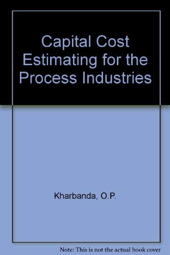 Capital Cost Estimating for the Process Industries (9780408026604) by Kharbanda, Om Prakash; Stallworthy, E. A.