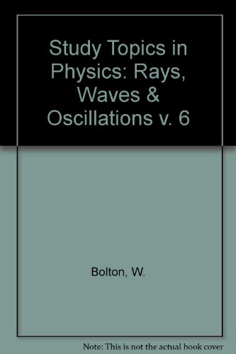 Rays, waves, and oscillations (v. 6) (9780408106573) by W. Bolton