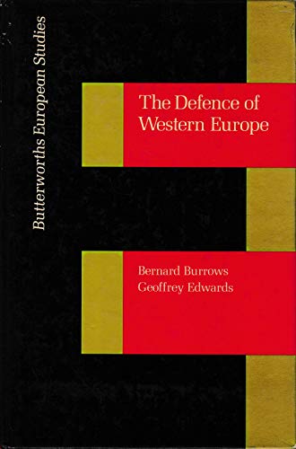The defence of Western Europe (Butterworths European studies) (9780408107020) by Burrows, Bernard; Edwards, Geoffrey