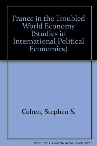 Stock image for France in the Troubled World Economy (Studies in International Political Economics) for sale by Bahamut Media