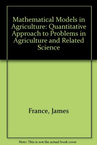 Imagen de archivo de Mathematical Models in Agriculture: Quantitative Approach to Problems in Agriculture and Related Sciences a la venta por Anybook.com