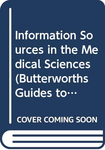 Imagen de archivo de Information Sources in the Medical Sciences (Butterworths Guides to Information Sources) a la venta por Phatpocket Limited