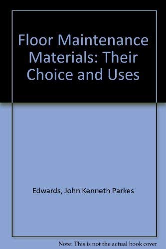 Beispielbild fr Floor Maintenance Materials: Their Choice and Uses zum Verkauf von WorldofBooks
