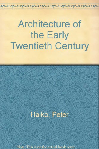 ARCHITECTURE OF THE EARLY XX. CENTURY. - Haiko, Peter. (Selected by).