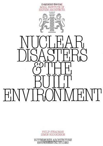 Imagen de archivo de Nuclear Disasters and the Built Environment: A Report to the Royal Institute of British Architects a la venta por Erika Wallington 