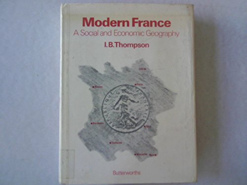 9780408700160: Modern France: A Social and Economic Geography
