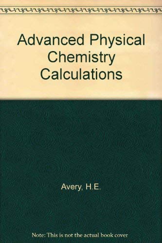 Beispielbild fr Advanced Physical Chemistry Calculations zum Verkauf von Cambridge Rare Books