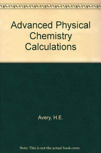 Stock image for Advanced Physical Chemistry Calculations for sale by Cambridge Rare Books