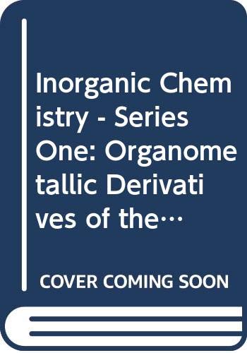 Stock image for Inorganic Chemistry - Series One: Organometallic Derivatives of the Main Group Elements v. 4 for sale by Webbooks, Wigtown
