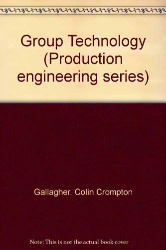 Group technology (Production engineering series) (9780408705332) by Colin Crompton Gallagher