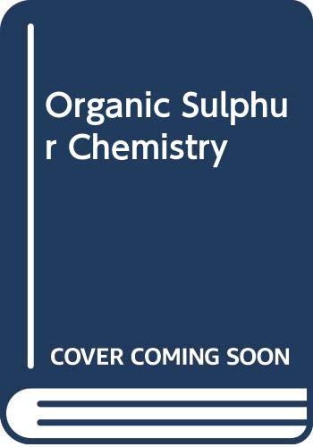 Stock image for Organic Sulphur Chemistry: Structure, Mechanism, and Synthesis for sale by The Book Exchange