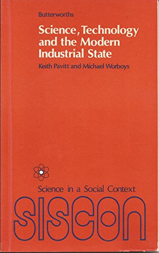 Stock image for Science, Technology and the Modern Industrial State (Science in a social context) by Keith Pavitt (1977-01-03) for sale by Basement Seller 101