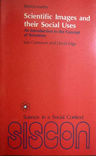 Beispielbild fr Scientific Images and Their Social Uses: An Introduction to the Concept of Scientism (SISCON) zum Verkauf von AwesomeBooks