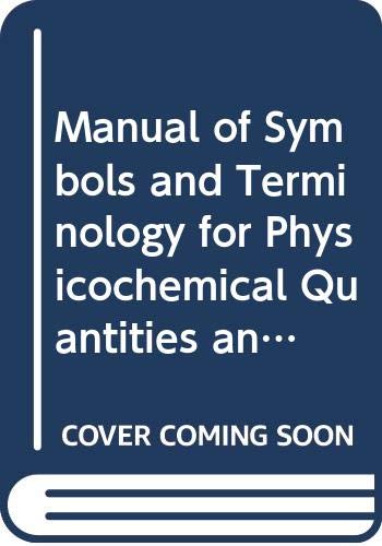 Manual of Symbols and Terminology for Physicochemical Quantities and Units: Adopted by the IUPAC Council at Cortina D'Ampezzo, Italy, on 7 July 1969