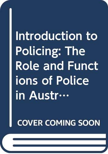 Introduction to Policing: The Role and Functions of Police in Australia v. 2 (9780409307245) by Bryett, Keith