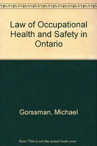 9780409809381: Law of Occupational Health and Safety in Ontario