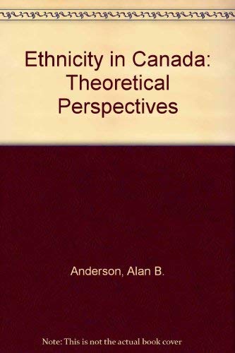 9780409811100: Ethnicity in Canada: Theoretical Perspectives