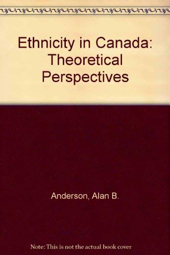 Ethnicity in Canada: Theoretical Perspectives (9780409811100) by Anderson, Alan B.